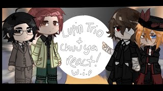 Lupin trio + Chuuya react to the future/themselves!! PART 1 // WIP // LATE Christmas special // bsd
