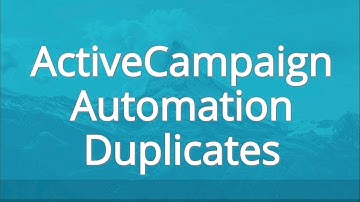 ActiveCampaign Automation How To Remove Duplicate Emails From An Automation And Prevent Duplicates