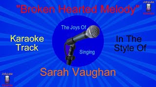 Broken Hearted Melody - Karaoke Track - In The Style Of - Sarah Vaughan