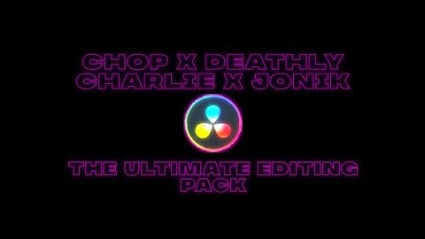 ULTIMATE DAVINCI RESOLVE EDITING PACK | DeathlyTilt, CharlieFN, JonikFN, Chop