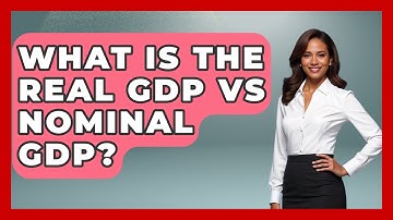 What Is The Real GDP Vs Nominal GDP? - Macroecon Experts