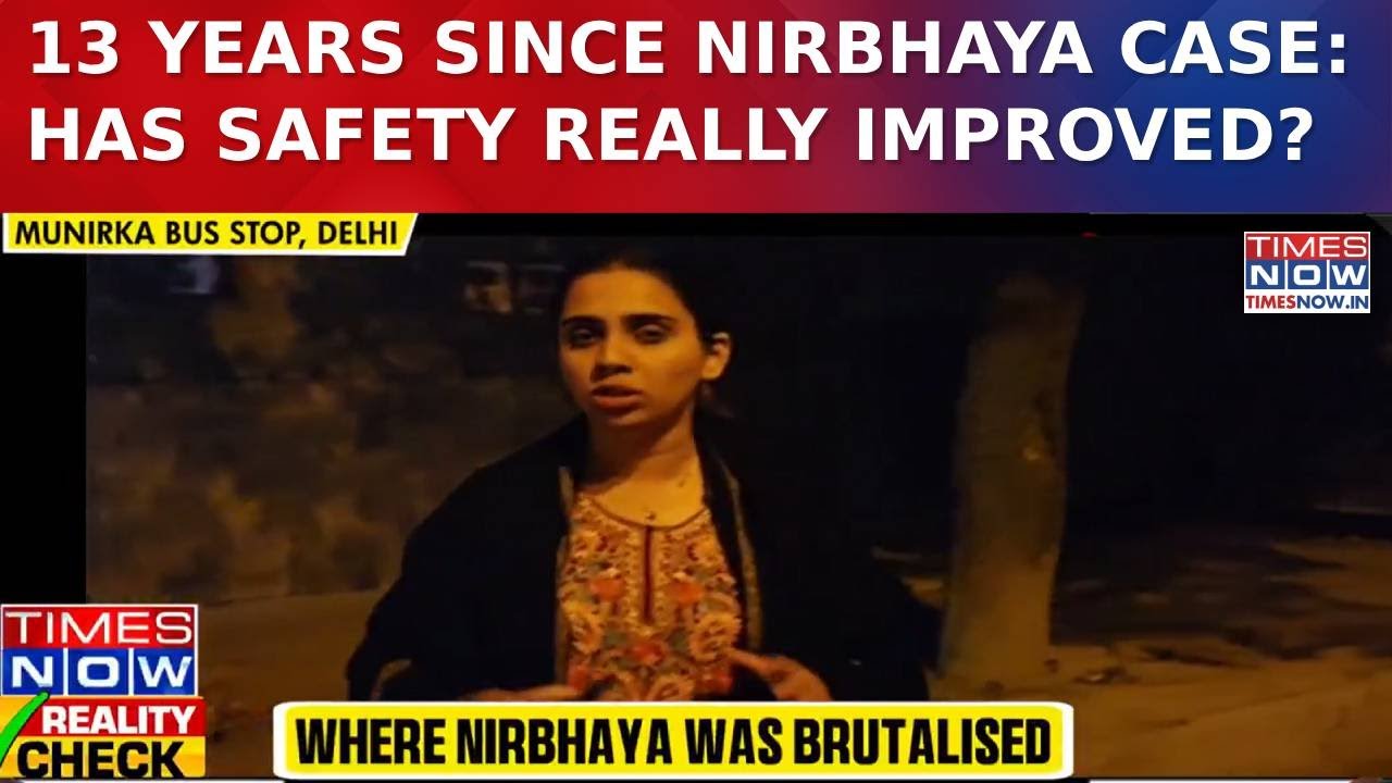 Delhi Nirbhaya Case: 13 Years On, Times Now Revisits Crime Spot To Assess Safety Changes