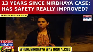 Delhi Nirbhaya Case 13 Years On, Times Now Revisits Crime Spot To Ess Safety Changes