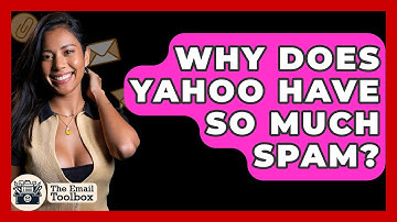 Why Does Yahoo Have So Much Spam? - TheEmailToolbox.com