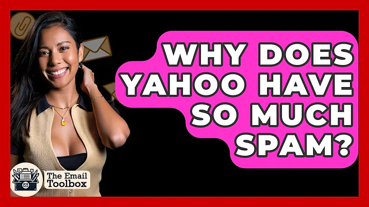 Why Does Yahoo Have So Much Spam? - TheEmailToolbox.com