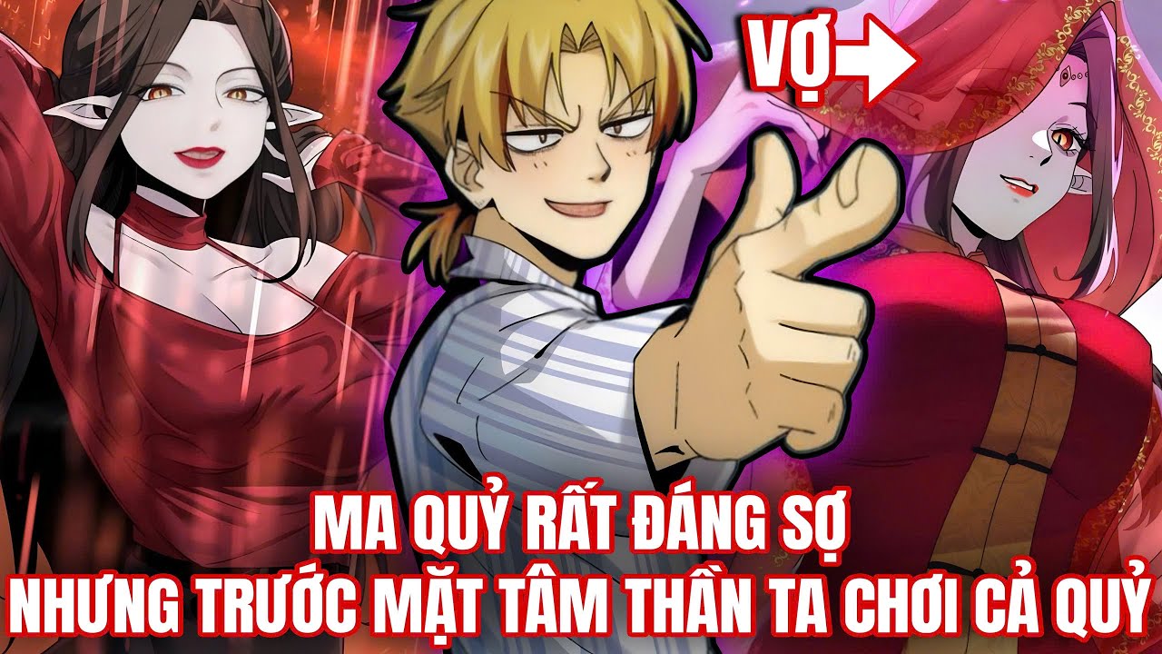 Trọn Bộ | Mọi Người Đều Sợ Quỷ Dị Nhưng Trước Mặt Tâm Thần Ta Chơi Cả Quỷ | Review Truyện