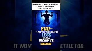 Ego That Wont Let You Settle For Less Selfrisedaily