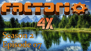 Factorio 4X - Season 2 - Episode 07 - Let