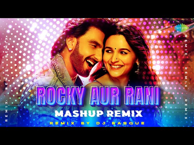 Rocky Aur Rani Mashup Remix | Dj Basque | Rocky Aur Rani Kii Prem Kahaani | Bollywood Hit Song class=