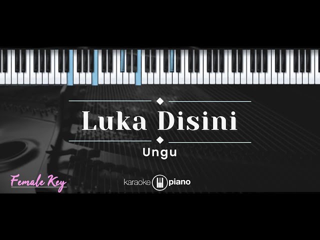 Luka Disini – Ungu (KARAOKE PIANO - FEMALE KEY) class=