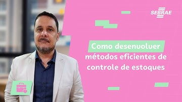 🎯 Como desenvolver métodos EFICIENTES de controle de ESTOQUES!  📂