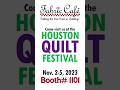 Houston Quilt Festival! Come See Us! #quilting