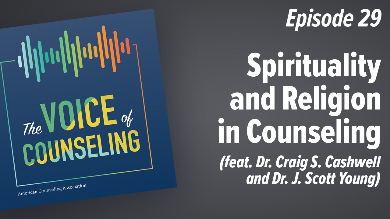 Spirituality and Religion in Counseling (feat. Dr. Craig S. Cashwell ...