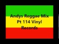Andys reggae mix pt 114 vinyl records