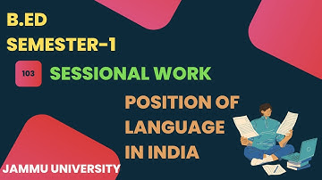 B.Ed Sem-1 Sessional Work 103 Jammu University | Position of Language in India