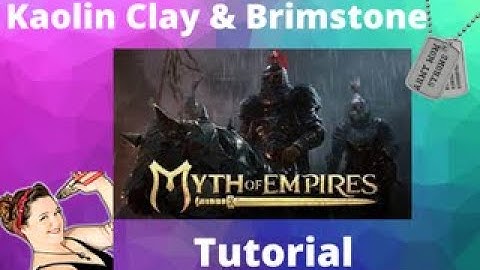 Where To Find Kaolin Clay & Brimstone - Myth Of Empires Tutorial