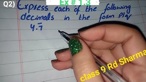 Express each of the Following decimals in the Form p/q (4.7 bar)