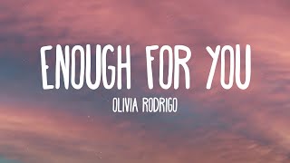 Olivia Rodrigo - enough for you (Lyrics)