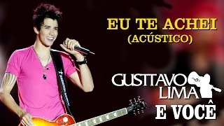 Gusttavo Lima - Eu Te Achei - [DVD Gusttavo Lima e Você] (Clipe Oficial) chords