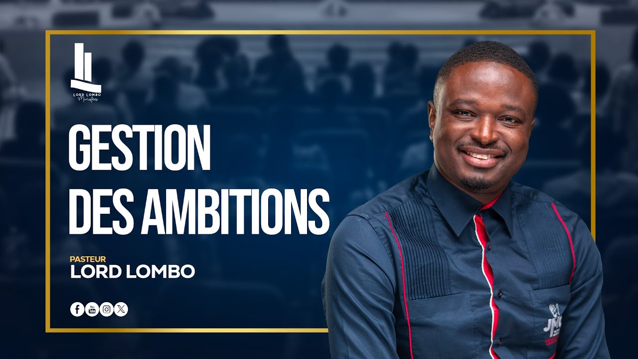 la-gestion-des-ambitions-pasteur-lord-lombo-youtube