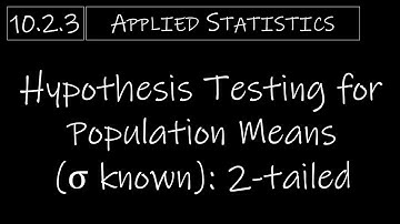 Statistics - 10.2.3 Hypothesis Testing for Population Means (σ known) - 2-Tailed
