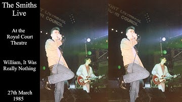 The Smiths Live | William, It Was Really Nothing | The Royal Court Theatre | March 1985