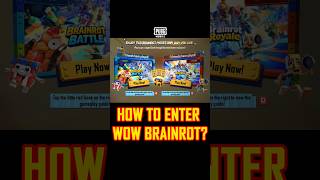 PUBG MOBILE | HOW TO ENTER WOW BRAINROT