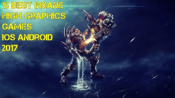 ##TOP 15 BEST INSANE HIGH GRAPHIC GAMES IOS ANDROID 2017##