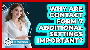 Why Are Contact Form 7 Additional Settings Important? - WP Solutions Guru