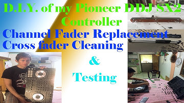 D.I.Y. of my Pioneer DDJ SX2 Controller,Channel Fader Replacement Crooss Fader Cleaning & Testing
