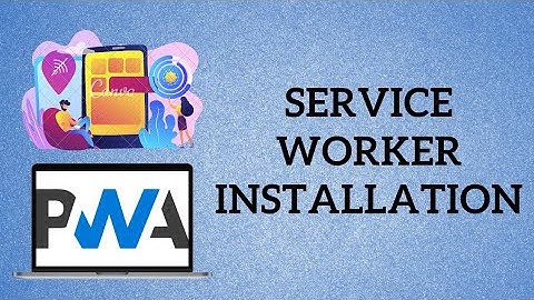 PWA Tutorial for Beginners - Service worker installation