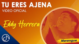 Miniatura de "Tu Eres AJENA 🙅‍♂️ - Eddy Herrera [Video Oficial]"