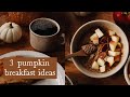3 Pumpkin Breakfast Ideas | Seasonal Eating in Autumn