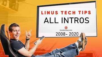 Linus Tech Tips All Intros. 2008-2020 [HD]