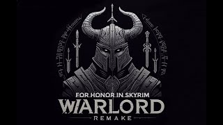 For Honor in Skyrim / Warlord Remake / Animation Mod