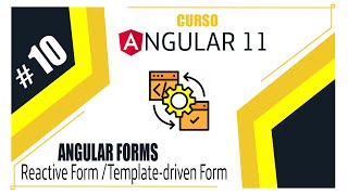 Curso Angular 11 - 10: Angular Forms - Reactive Form /Template-driven Form