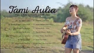 Tami Aulia Full Album 2022 | Tanpa Iklan | Aku Memilih Setia, Rumah Singgah
