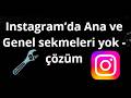 Instagram’da Ana ve Genel sekmeleri yoksa ne yapmalı - çözüm