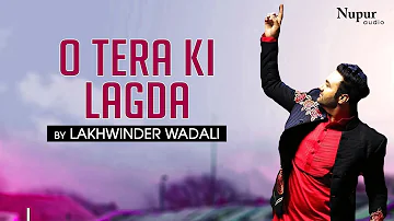 Lakhwinder Wadali : O Tera Ki Lagda | Superhit Punjabi Song | Nakodar Mela 2019