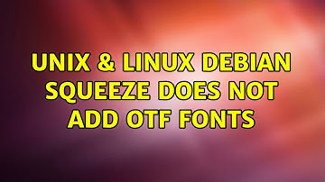 Unix & Linux: Debian Squeeze does not add OTF Fonts