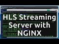 HLS Streaming Server with NGINX