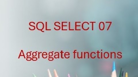 SQL SELECT 07: Mastering Aggregate Functions – COUNT, SUM, AVG, MIN, MAX