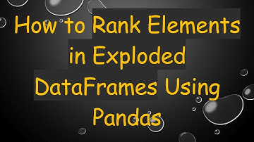 How to Rank Elements in Exploded DataFrames Using Pandas