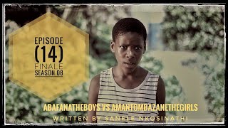 AbafanaTheBoys vs AmantombazaneTheGirls//Ep14-S08//FINALE