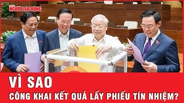 Vì sao Quốc hội công khai kết quả lấy phiếu tín nhiệm đối với 44 nhân sự? | Tin tức
