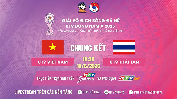 🔴TRỰC TIẾP: U19 NỮ VIỆT NAM - U19 NỮ THÁI LAN | CHUNG KẾT GIẢI BÓNG ĐÁ NỮ U19 ĐÔNG NAM Á 2025