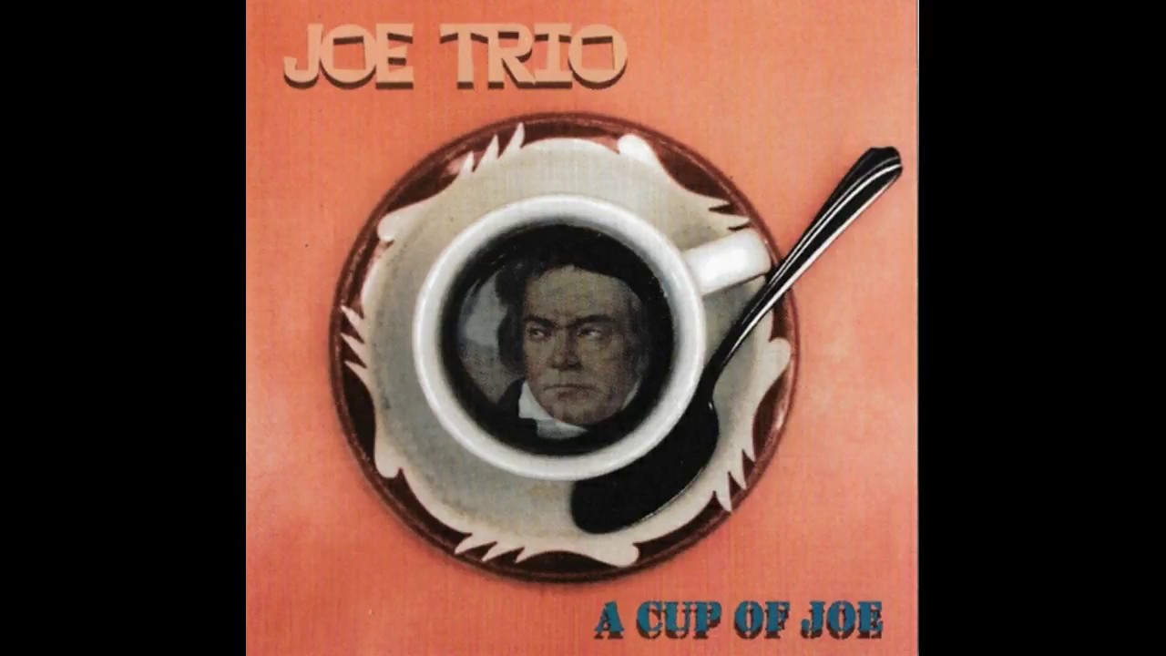 The Joe Trio-A Cup Of Joe - Beethoven Trio In E flat No. 1 Op 1