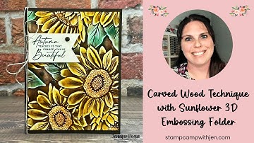 Carved Wood Technique with Sunflower 3D Embossing Folder