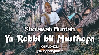 Sholawat Burdah - Ya Rabbi bil Musthofa | KH.Fudholi