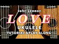 &quot;Love&quot; by John Lennon Ukulele Tutorial &amp; Cover (Play Along) w/ Lyrics &amp; Chords  - EASY key of C